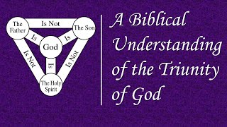 A Biblical Understanding of the Triunity of God  Part 1 [upl. by Fryd819]