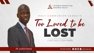 Too Loved to be Lost  Holy Communion Sabbath  Lavington SDA [upl. by Einrae970]