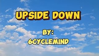 6cyclemind  Upside Down Lyrics [upl. by Arrik]