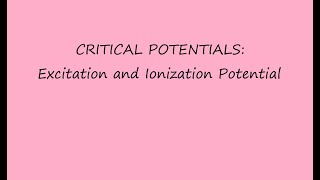 Critical Potentials Excitation and Ionization potential [upl. by Oniluap603]