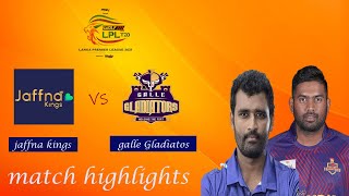 Match 01  Galle Gladiators vs Jaffna kings match highlights  LPL 2021 live [upl. by Serg]