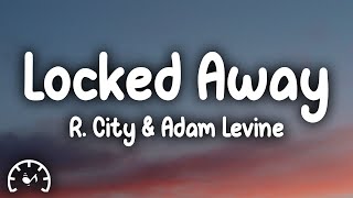 R City  Locked Away Lyrics ft Adam Levine [upl. by Ynoffit]