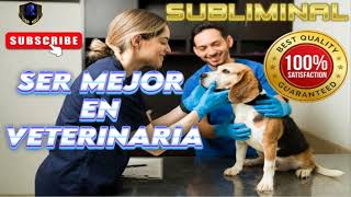 Ser Mejor en Veterinaria Subliminal 2024 [upl. by Narcis965]