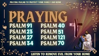 PRAYING PSALMS TO PROTECT YOUR FAMILY AND HOME  LISTEN TO REMOVE EVIL FROM YOUR HOME [upl. by Min105]