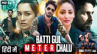 Batti Gul Meter Chalu Full Movie HD  Shahid Kapoor  Shraddha Kapoor  Divyendu  Review amp Facts [upl. by Aryahay471]