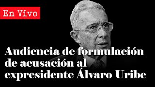 🔴 EN VIVO Audiencia de formulación de acusación al expresidente Álvaro Uribe Velez  Daniel Coronell [upl. by Anderer]