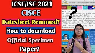 ICSEISC 2023  Datesheet Removed  How to download official specimen paper [upl. by Nolyar793]