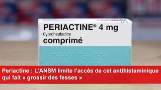 Periactine  L’ANSM limite l’accès de cet antihistaminique qui fait « grossir des fesses » [upl. by Pacien233]