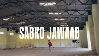 PHASE  SABKO JAWAAB OFFICIAL MUSIC VIDEO [upl. by Modeerf]