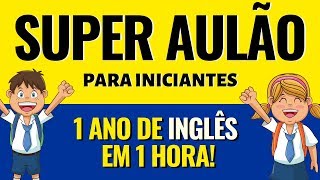 Curso de Inglês GRÁTIS para quem está começando  Aprenda 1 ano de Inglês em 1 hora [upl. by Yleoj]