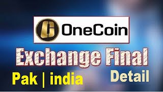 OneCoin Exchange Final Details  One Coin News Dealshaker Pak  India [upl. by Angeline299]