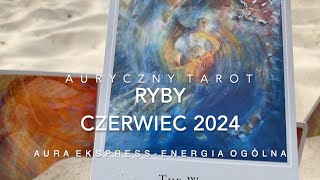 Ryby CZERWIEC 2024  Intencje motywy Nowy obrót spraw [upl. by Bald]