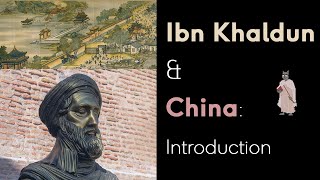 Ibn Khaldun amp China Introduction 816 [upl. by Tanitansy388]