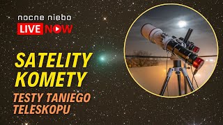 Satelity Starlink komety testy teleskopu na żywo  Nocne Niebo [upl. by Siesser297]