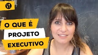 O que é projeto executivo [upl. by Aihsele899]