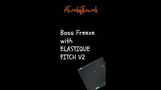 tweakoftheweek  Bass Freeze with ELASTIQUE PITCH V2 [upl. by Nnylorac651]