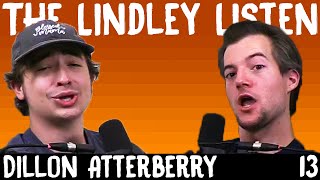 Dillon Atterberry  The Lindley Listen 13 [upl. by Litman]