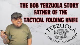 PEACE CORP TO COVERT OPERATOR KNIVES THE STORY OF BOB TERZUOLA FATHER OF THE TACTICAL FOLDING KNIFE [upl. by Northington]