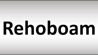 How to Pronounce Rehoboam [upl. by Lillywhite]