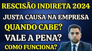 RESCISÃO INDIRETA 2024 COMO FUNCIONA  DEMORA  VALE A PENA  PARO DE TRABALHAR  DIREITOS [upl. by Jenn]