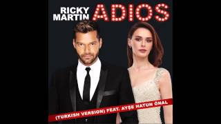 Ricky Martin Feat Ayşe Hatun Önal  Adios [upl. by Sundberg527]