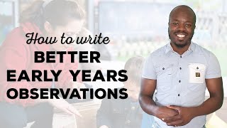 How to write better observations in early years  EYFS observation training video [upl. by Abbotsen]