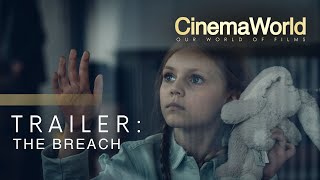 THE BREACH  TRAILER  CINEMAWORLD [upl. by Kra313]