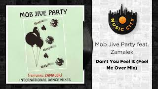 Mob Jive Party feat Zamalek  Dont You Feel It Feel Me Over Mix  Official Audio [upl. by Mikihisa]