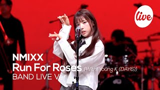 4K NMIXX엔믹스 “Run For RosesWithYoung KDAY6” Band LIVE Concert 드디어 런포로🌹it’s KPOP LIVE 잇츠라이브 [upl. by Baggs224]