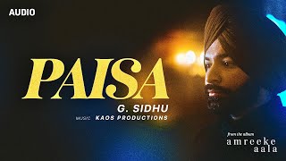 G Sidhu  Paisa Full Audio  Kaos Productions  Latest Punjabi Songs 2021 [upl. by Weinreb]