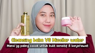 BATTLE MICELLAR WATER vs CLEANSING BALM  Mana yg terbaik untuk kulit sensitif amp berjerawat [upl. by Ludlew]