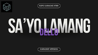 Sayo Lamang  Dello Karaoke Version by RJPD [upl. by Atile359]