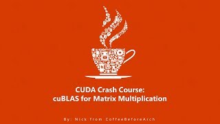 CUDA Crash Course cuBLAS Matrix Multiplication [upl. by Aldin]