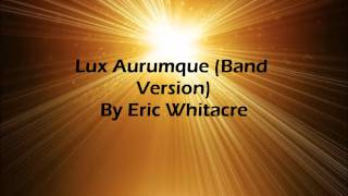 Lux Aurumque Band Version By Eric Whitacre [upl. by Paderna427]