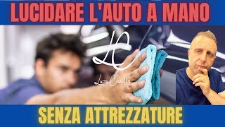 LUCIDARE LAUTO A MANO FAI DA TE SENZA ATTREZZATURA [upl. by Eddana701]