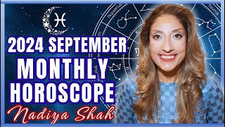 ♓︎ Pisces September 2024 Astrology Horoscope by Nadiya Shah [upl. by Akienom230]