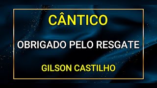 OBRIGADO PELO RESGATE  GILSON CASTILHO [upl. by Russo]