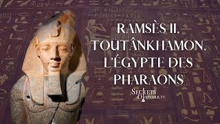 Secrets dHistoire  Ramsès II Toutânkhamon lÉgypte des pharaons [upl. by Rramo]