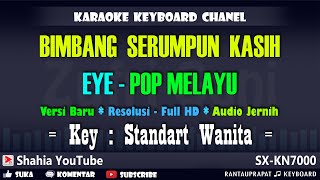 BIMBANG SERUMPUN KASIH TERBUANG KARAOKE MELAYU VOC EYE  NADA WANITA [upl. by Darcia]