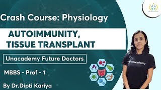 AutoimmunityTissue Transplant  Crash course Physiology Unacademy Future Doctors  DrDipti Kariya [upl. by Dawna]