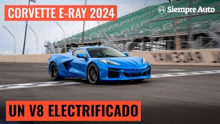 Corvette ERay 2024 El V8 electrificado de Chevrolet  Siempre Auto [upl. by Silverts453]