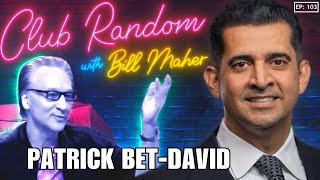 Patrick BetDavid  Club Random with Bill Maher [upl. by Clemente363]