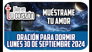 Oración de la noche de hoy Lunes 30 de Septiembre 2024  MUÉSTRAME TU AMOR [upl. by Asoramla]