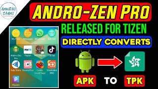 Androzen Pro for Tizen Released  Converts any APK to TPK without Firmware Update [upl. by Kegan]