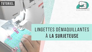 Tutoriel  Comment coudre des lingettes démaquillantes à la surjeteuse [upl. by Ayna]