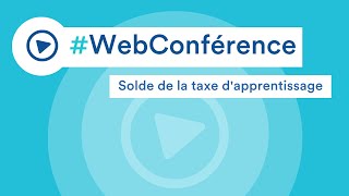 Replay webconférence  Solde de la taxe dapprentissage  les nouveautés 2023 [upl. by Larrisa261]