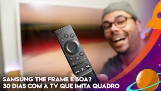 SAMSUNG THE FRAME VALE A PENA OPINIÃO APÓS 30 DIAS USANDO A SMART TV QUE IMITA UM QUADRO [upl. by Stanislaus]