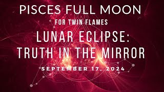 Pisces Full Moon Lunar Eclipse for Twin Flames Everything is different now [upl. by Naimerej]