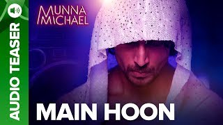 Main Hoon Audio Song Teaser  Munna Michael Movie 2017  Tiger Shroff Nawazuddin Siddiqui [upl. by Akeret]