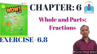 WOW MATHS CLASS IV CHNO6 Whole and Parts Fractions EXE 68 [upl. by Airotal]